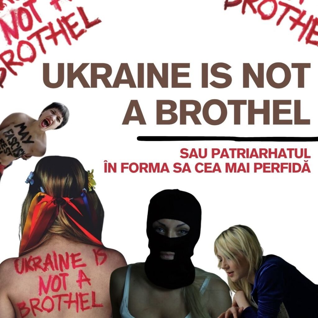 Ukraine is not a brothel sau patriarhatul în forma sa cea mai perfidă
